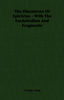 Image for The Discourses Of Epictetus - With The Encheiridion And Fragments