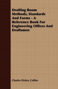 Image for Drafting Room Methods, Standards And Forms - A Reference Book For Engineering Offices And Draftsmen