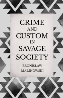 Image for Crime and Custom in Savage Society - An Anthropological Study of Savagery
