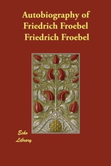Image for Autobiography of Friedrich Froebel