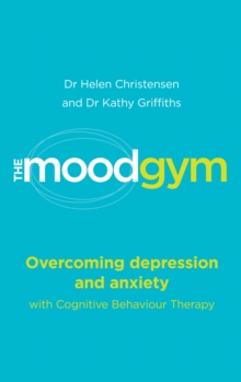 Image for The mood gym: overcoming depression with CBT and other effective therapies
