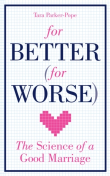 Image for For better (for worse): the science of a good marriage