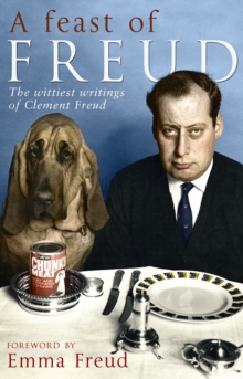Image for A feast of Freud: the wittiest writings of Clement Freud