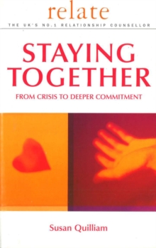 Staying together: from crisis to deeper commitment - Quilliam, Susan