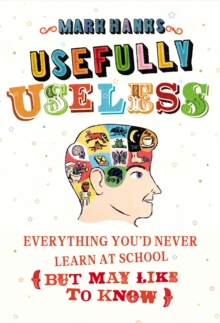 Image for Usefully useless: everything you'd never learn at school (but may like to know)