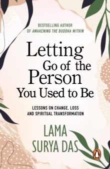Image for Letting go of the person you used to be: lessons on change, loss and spiritual transformation