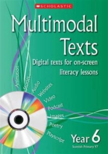 Image for Multimodal texts  : digital texts for on-screen literacy lessons: Year 6, Scottish primary Y7