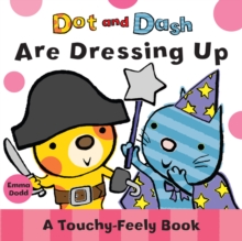 Image for Dot and Dash are dressing up  : a touchy-feely book