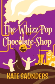 the whizz pop chocolate shop by kate saunders
