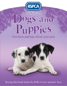 Image for All about ... dogs and puppies  : fun facts and tips about your pet