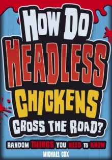 Image for Why Headless Chickens Run and Other Bonkers Things You Need to Know