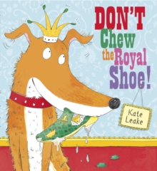 Image for Don't chew the royal shoe!