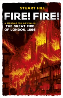 Image for Fire! fire!  : a struggle for survival in the Great Fire of London, 1666