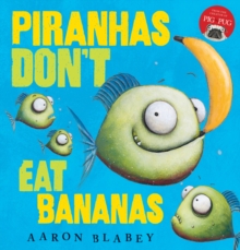 Image for Piranhas don't eat bananas
