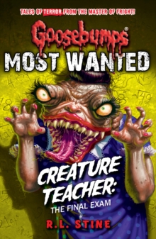 Image for Goosebumps: Most Wanted: Creature Teacher: The Final Exam