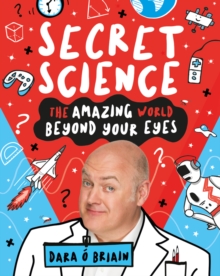 Image for Secret Science: The Amazing World Beyond Your Eyes