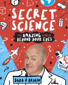 Image for Secret science: the amazing world beyond your eyes