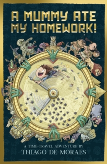 Image for A mummy ate my homework!  : a time travel adventure
