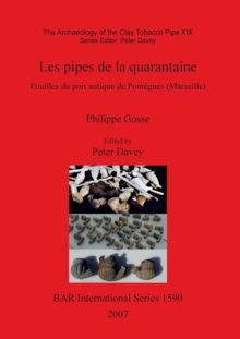Image for The Archaeology of the Clay Tobacco Pipe XIX. Les Pipes De La Quarantaine : Fouilles du port antique de Pomegues (Marseille)