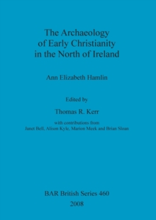 Image for The Archaeology of Early Christianity in the North of Ireland