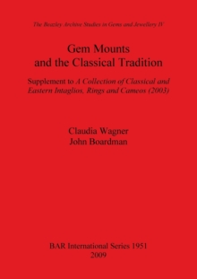 Image for Gem Mounts and the Classical Tradition : Supplement to A Collection of Classical and Eastern Intaglios, Rings and Cameos (2003)