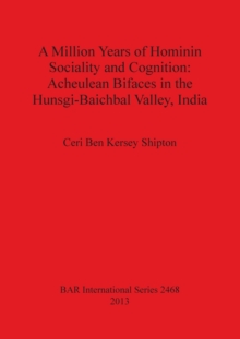 Image for A Million Years of Hominin Sociality and Cognition: Acheulean Bifaces in the Hunsgi-Baichbal Valley India