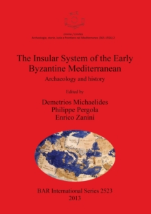 Image for The Insular System of the Early Byzantine Mediterranean : Archaeology and history