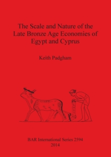 Image for The Scale and Nature of the Late Bronze Age Economies of Egypt and Cyprus