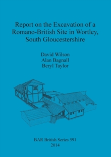 Image for Report on the Excavation of a Romano-British Site in Wortley South Gloucestershire