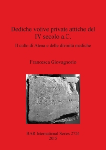 Image for Dediche votive private attiche del IV secolo a.C. : Il culto di Atena e delle divinita mediche