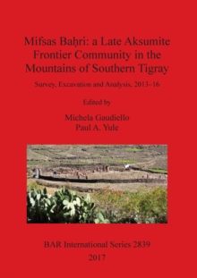 Image for Mifsas Ba?ri: a Late Aksumite Frontier Community in the Mountains of Southern Tigray