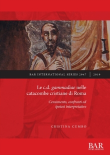 Image for Le c.d. gammadiae nelle catacombe cristiane di Roma  : censimento, confronti ed ipotesi interpretative
