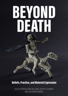 Image for Beyond death  : beliefs, practice, and material expression