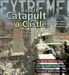 Image for Extreme Science: How To Catapult A Castle