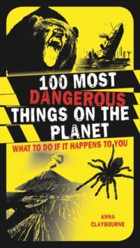 Image for 100 most dangerous things on the planet