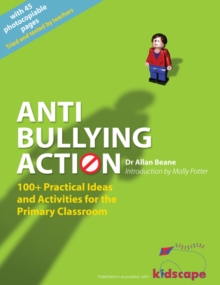 Image for Anti-bullying Action : 100+ Practical Ideas and Activities for the Primary Classroom