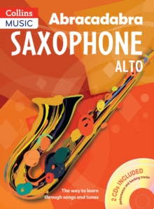 Abracadabra Saxophone (Pupil’s book + 2 CDs): The Way to Learn Through Songs and Tunes