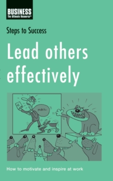 Image for Lead others effectively: how to motivate and inspire at work.