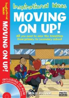 Image for Moving on up  : all you need to ease the transition from primary to secondary school
