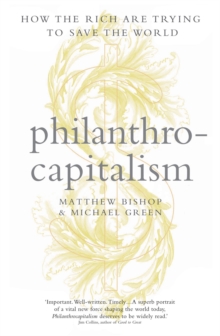 Image for Philanthrocapitalism : How the Rich Can Save the World and Why We Should Let Them