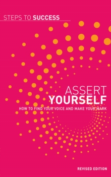 Image for Assert yourself  : how to find your voice and make your mark