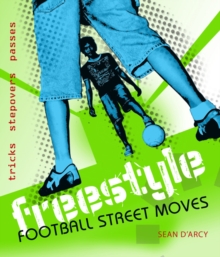 Image for Freestyle football street moves  : tricks, stepovers, passes