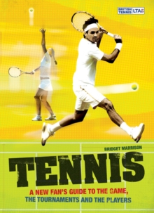 Image for Tennis  : a new fan's guide to the game, the tournaments and the players