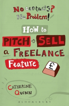Image for No contacts? No problem!  : how to pitch and sell a freelance feature