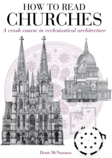Image for How to read churches  : a crash course in ecclesiatical architecture
