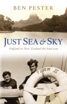 Image for Just sea & sky  : England to New Zealand the hard way