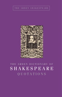 The Arden Dictionary of Shakespeare Quotations