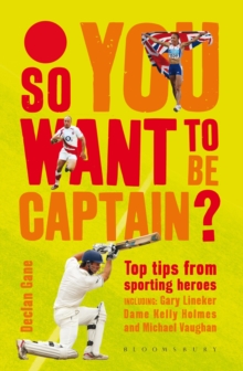 Image for So you want to be captain?  : top tips from sporting heroes