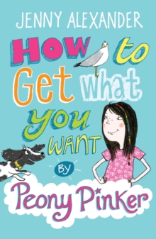 Image for How To Get What You Want by Peony Pinker