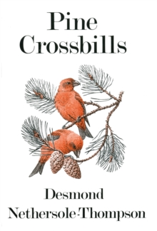 Image for Pine Crossbills: A Scottish Contribution : [By] Desmond Nethersole-Thompson